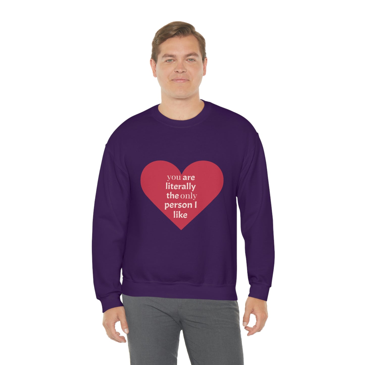 "You are literally the only person I like" Crewneck Sweatshirt