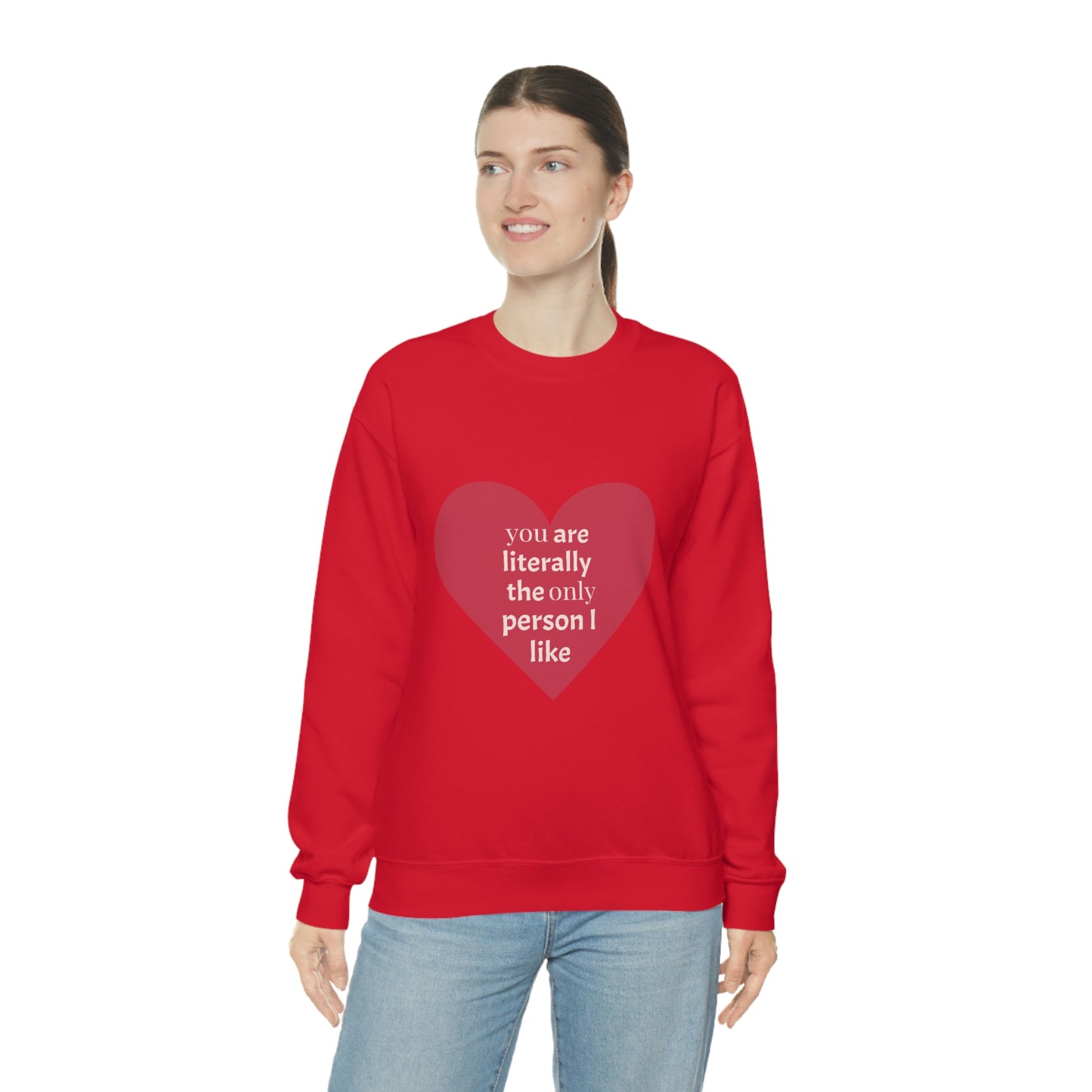 "You are literally the only person I like" Crewneck Sweatshirt