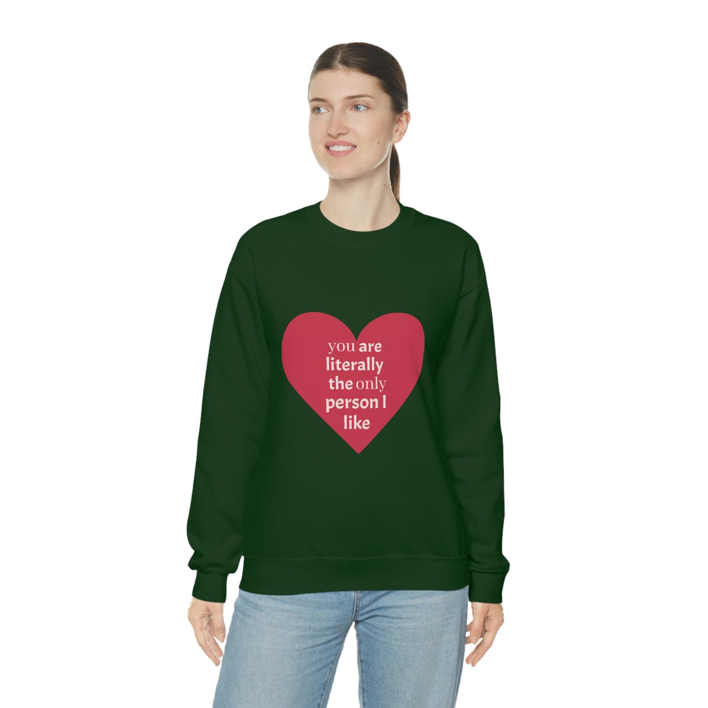 "You are literally the only person I like" Crewneck Sweatshirt