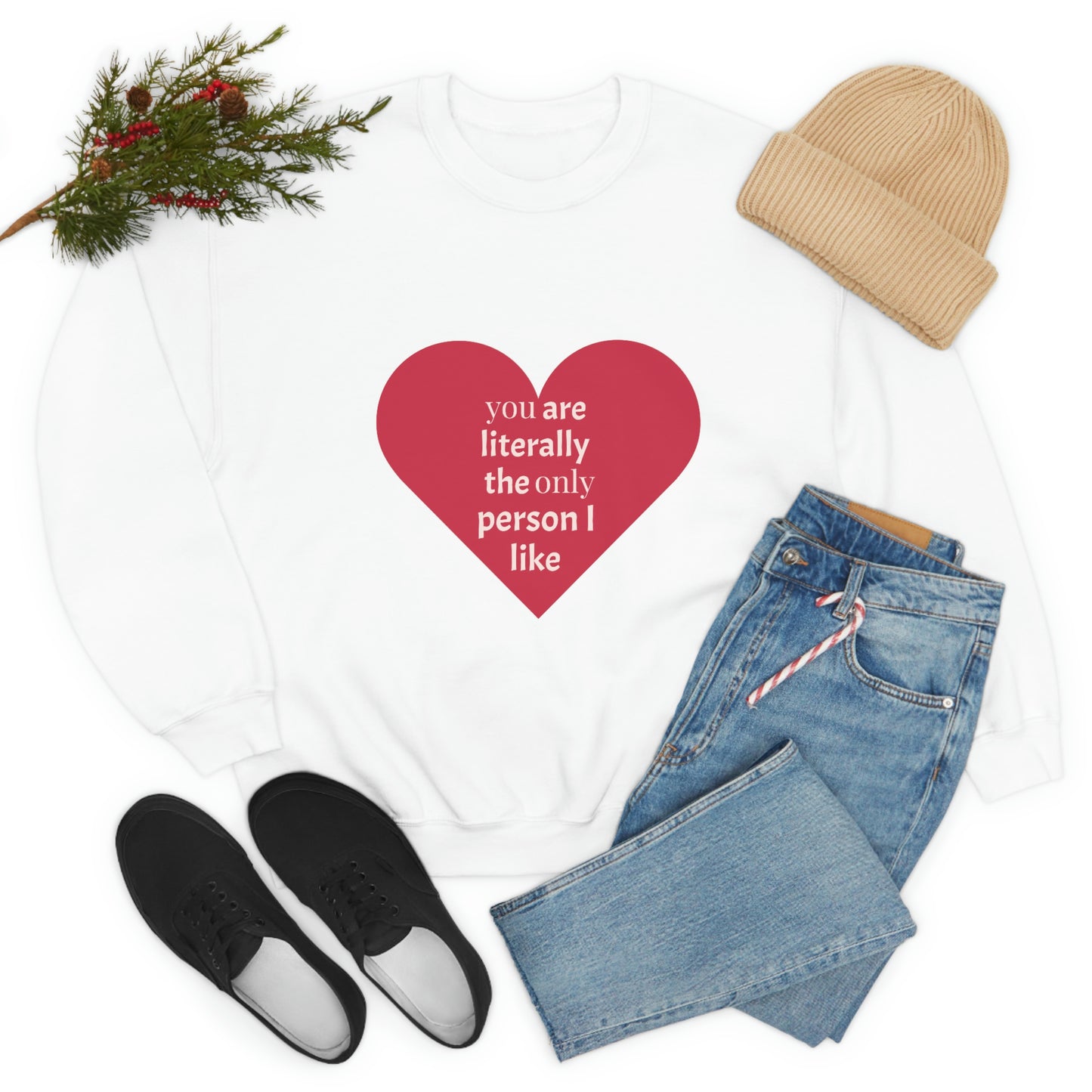 "You are literally the only person I like" Crewneck Sweatshirt