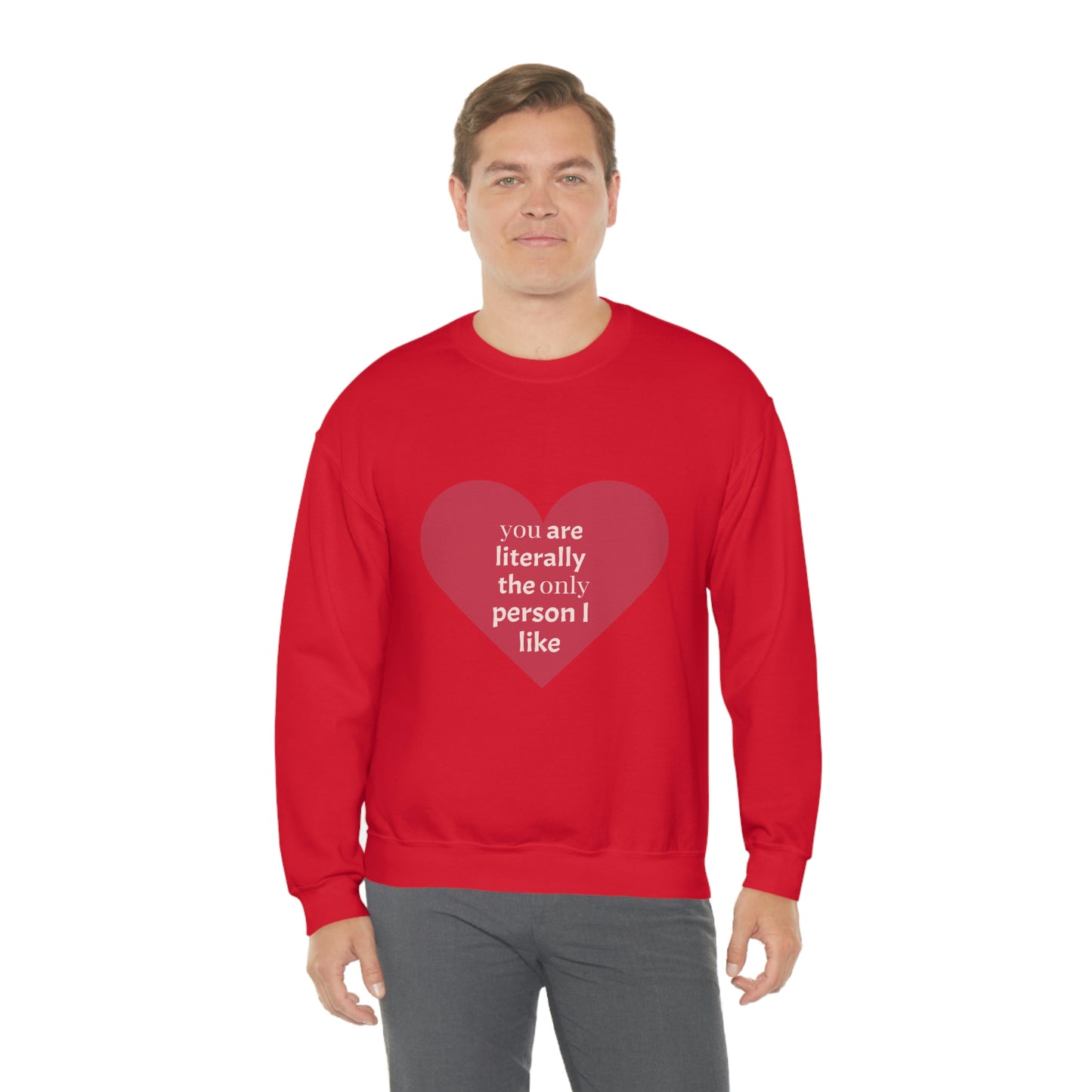 "You are literally the only person I like" Crewneck Sweatshirt