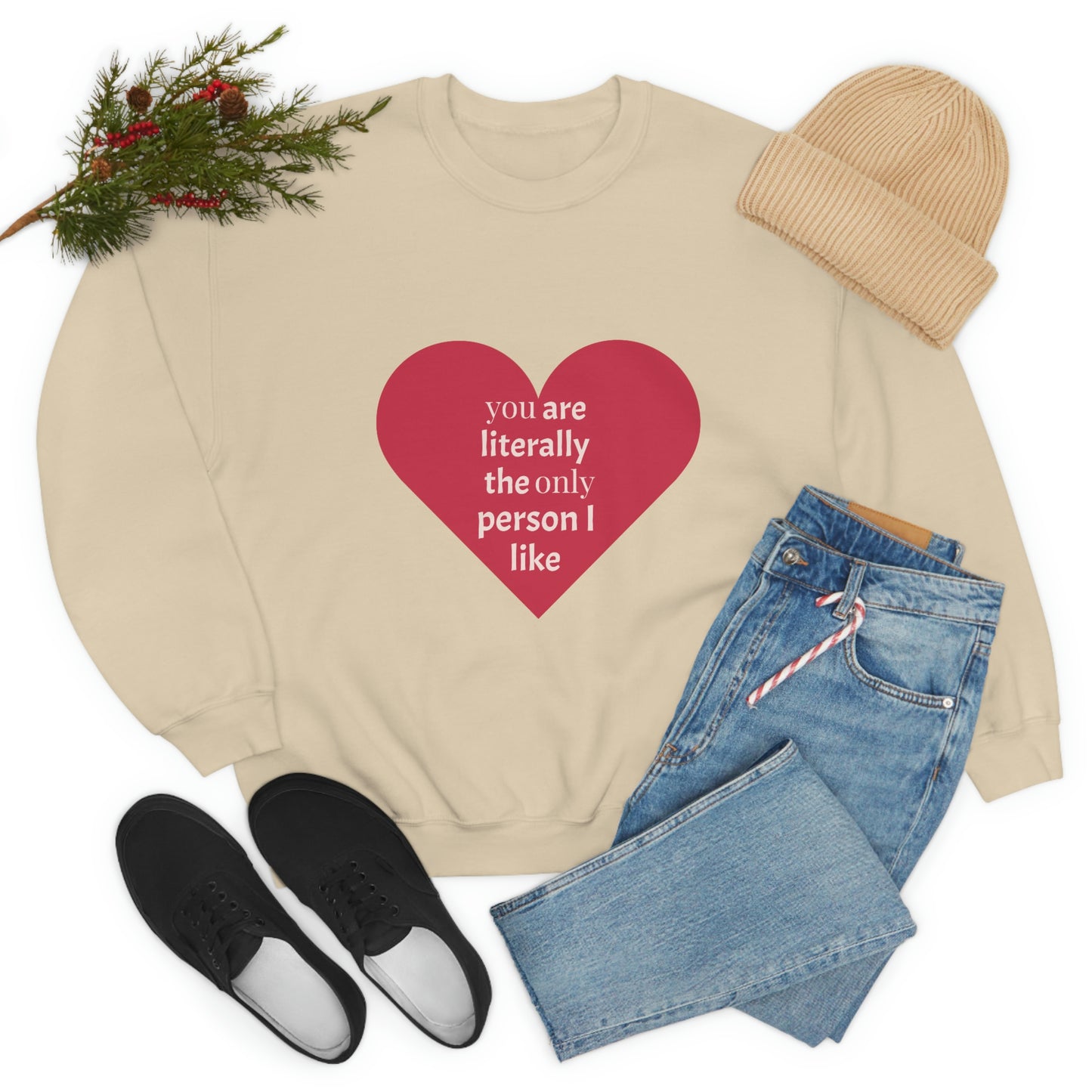 "You are literally the only person I like" Crewneck Sweatshirt