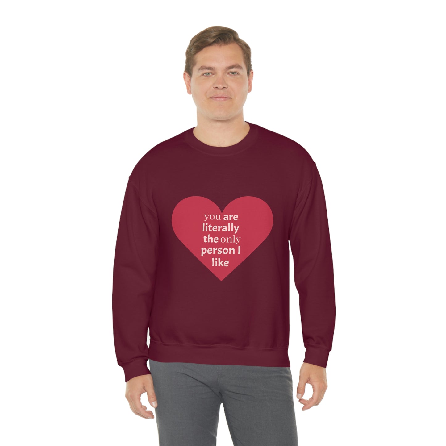 "You are literally the only person I like" Crewneck Sweatshirt