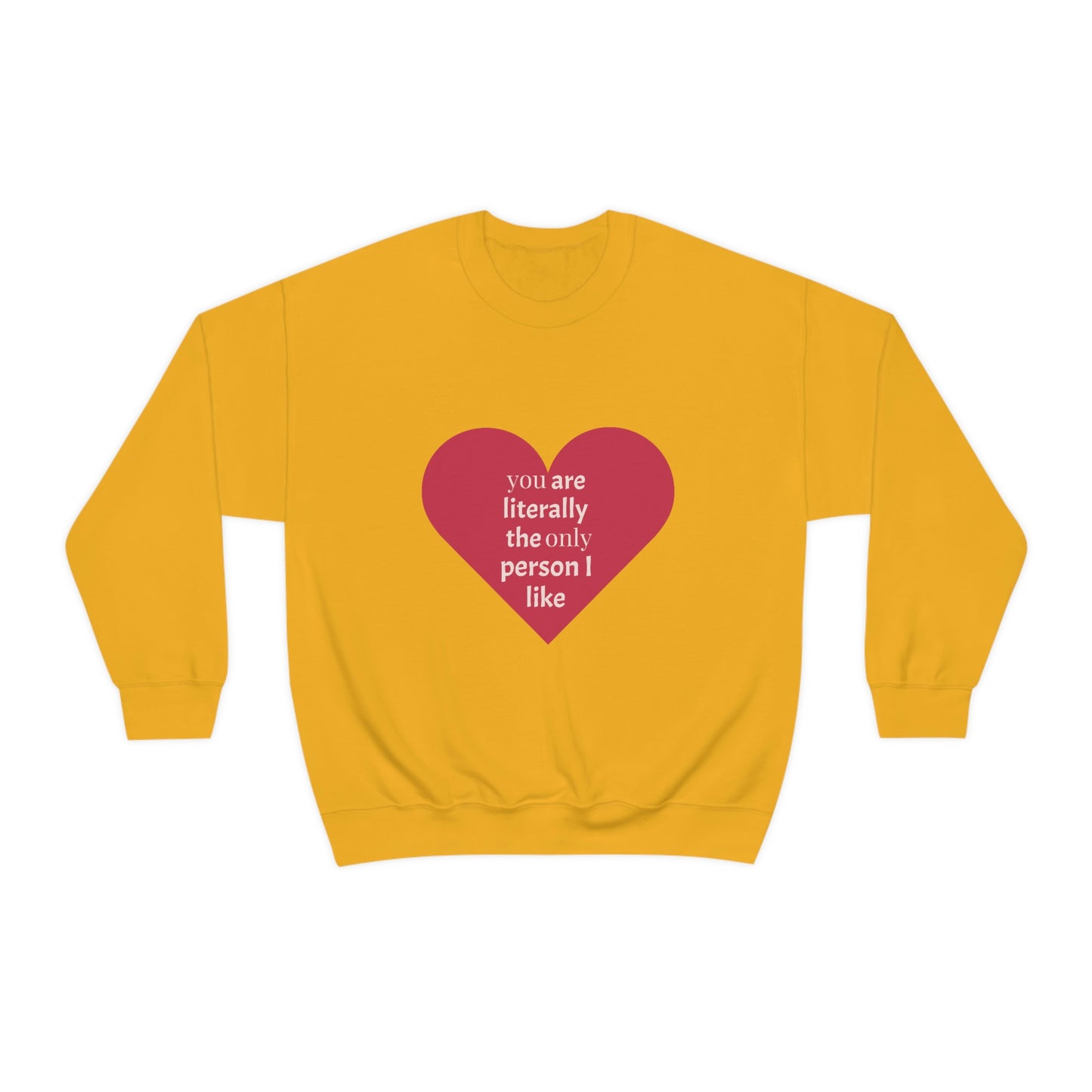 "You are literally the only person I like" Crewneck Sweatshirt