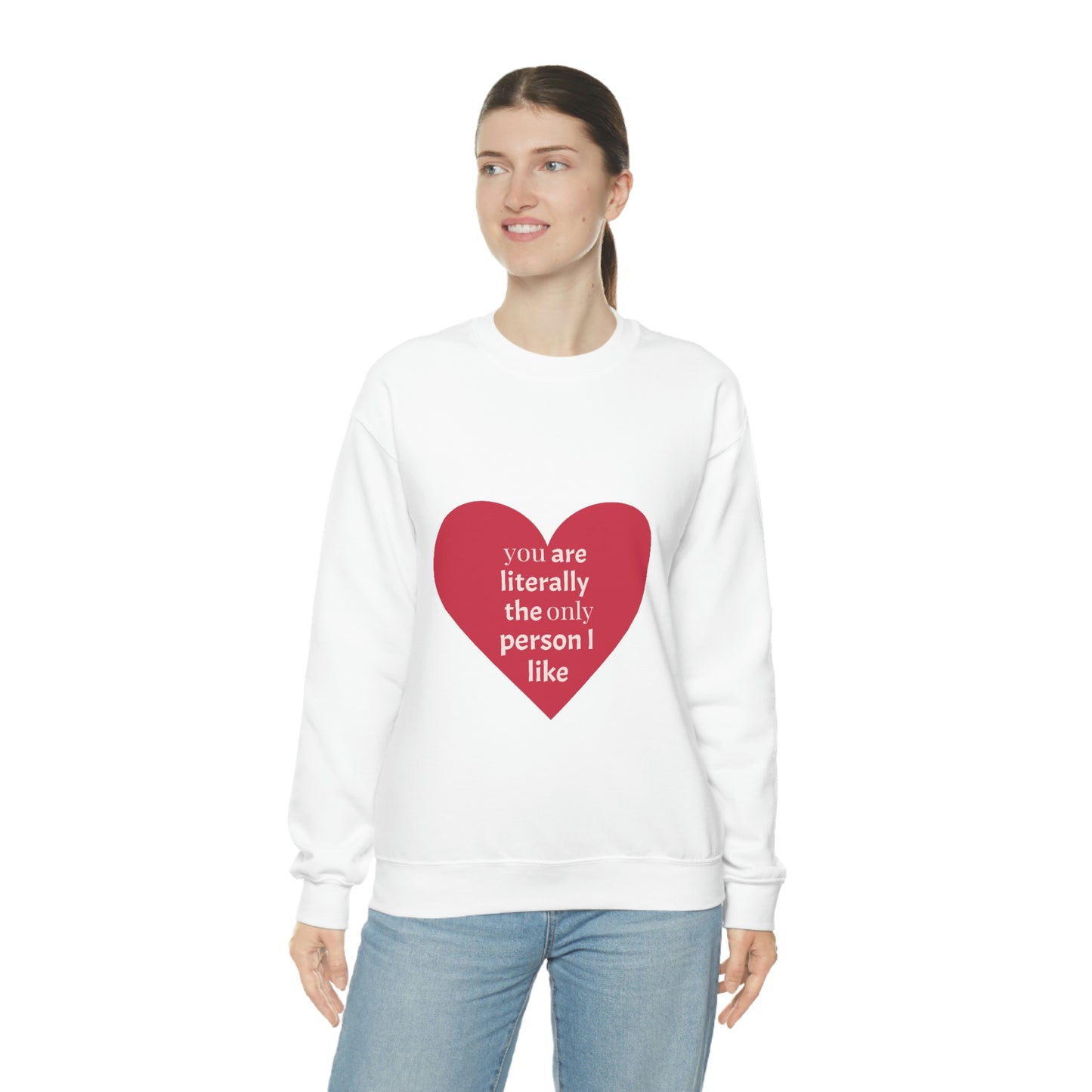 "You are literally the only person I like" Crewneck Sweatshirt