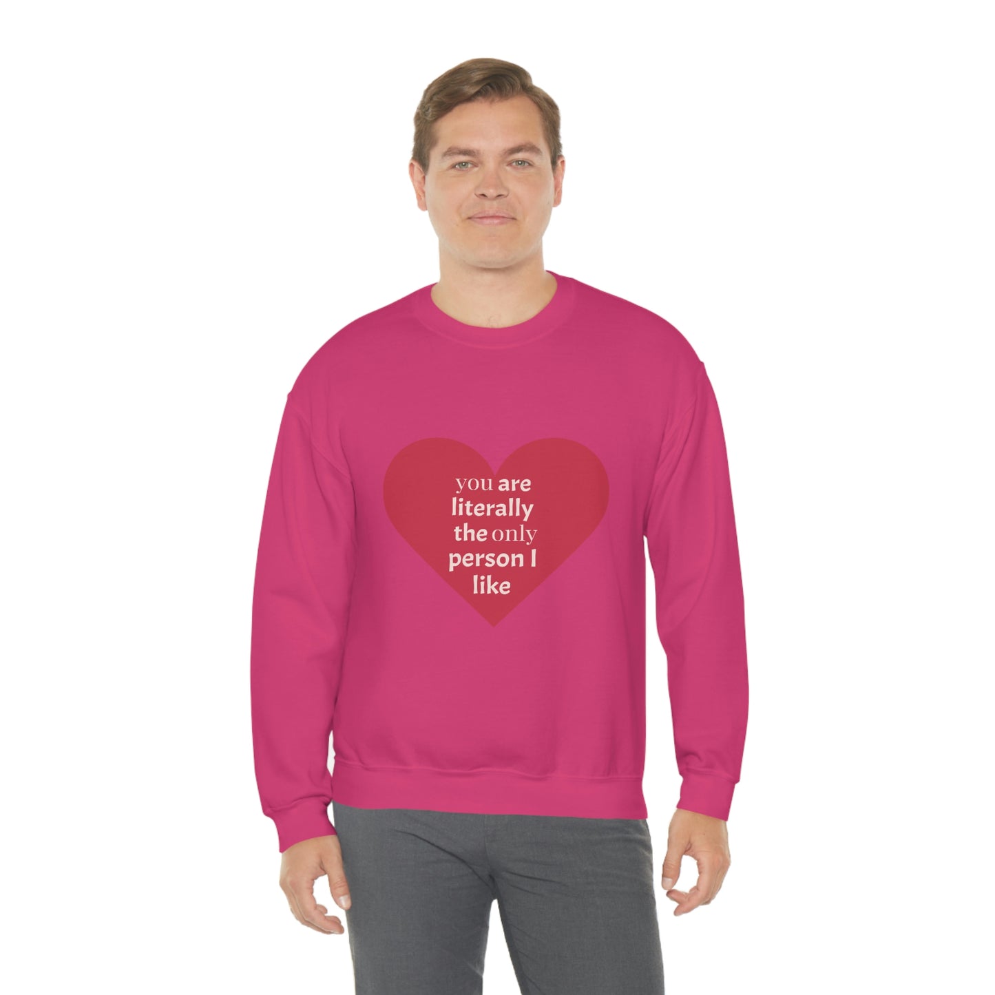 "You are literally the only person I like" Crewneck Sweatshirt