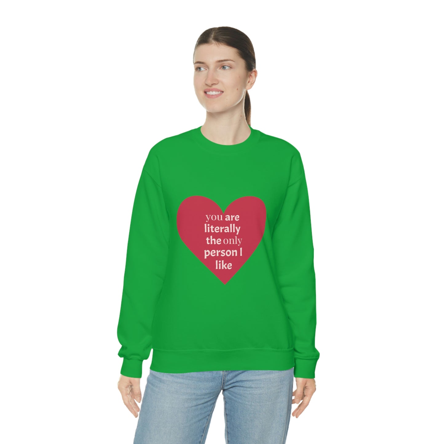 "You are literally the only person I like" Crewneck Sweatshirt