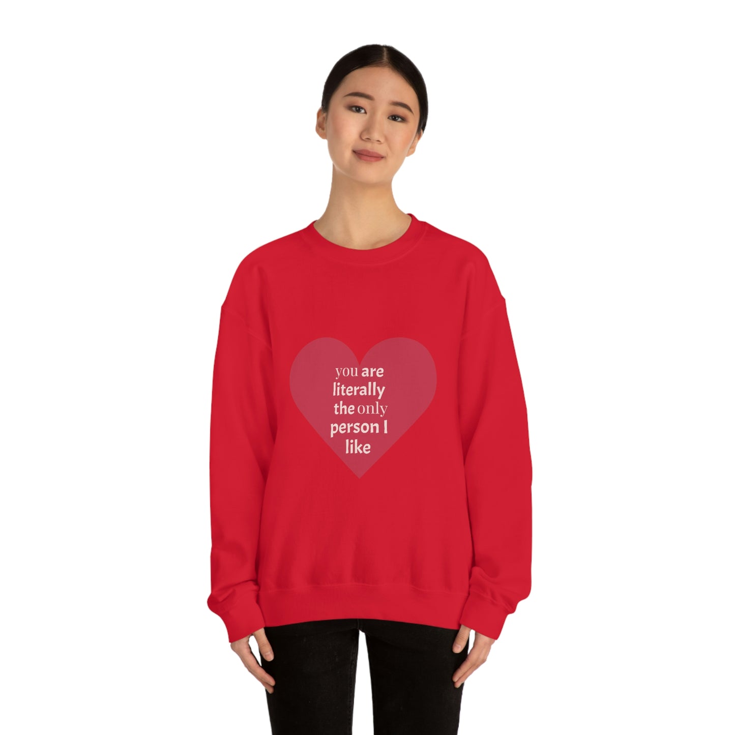 "You are literally the only person I like" Crewneck Sweatshirt