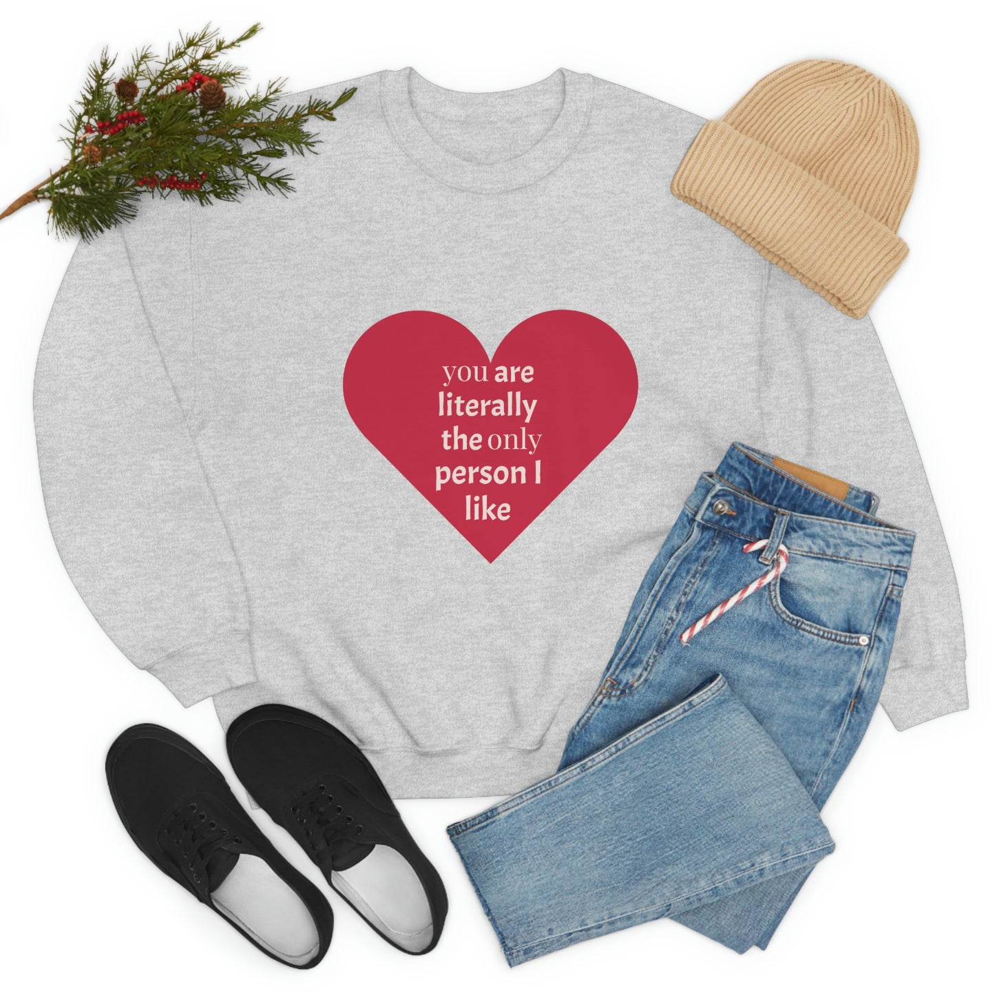 "You are literally the only person I like" Crewneck Sweatshirt