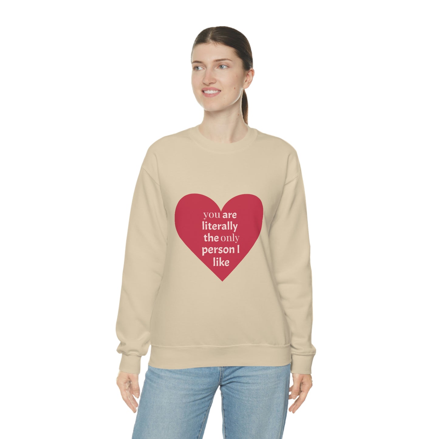 "You are literally the only person I like" Crewneck Sweatshirt