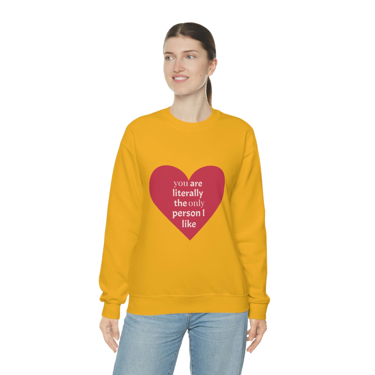 "You are literally the only person I like" Crewneck Sweatshirt