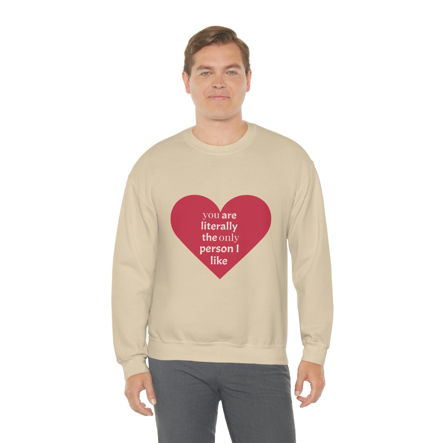 "You are literally the only person I like" Crewneck Sweatshirt